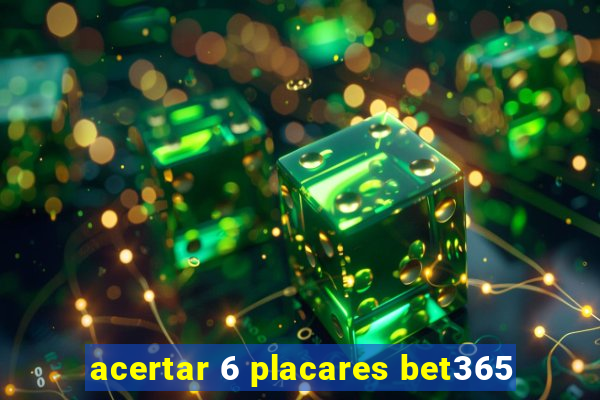 acertar 6 placares bet365